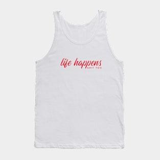 LIFE HAPPENS SHIT TOO by WOOF SHIRT Tank Top